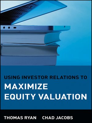 cover image of Using Investor Relations to Maximize Equity Valuation